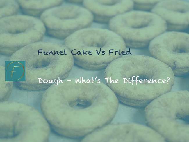 Funnel Cake Vs Fried Dough - Whats The Difference?