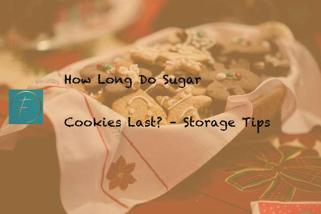 How Long Do Sugar Cookies Last? - Storage Tips