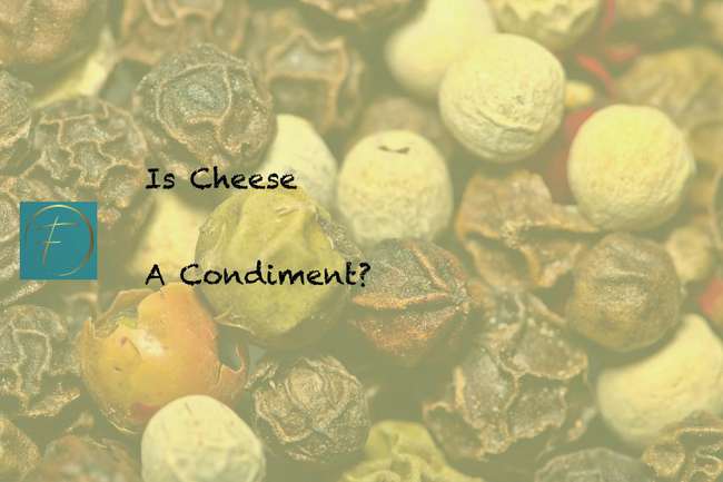 Is Cheese A Condiment? - Fork & Spoon Kitchen