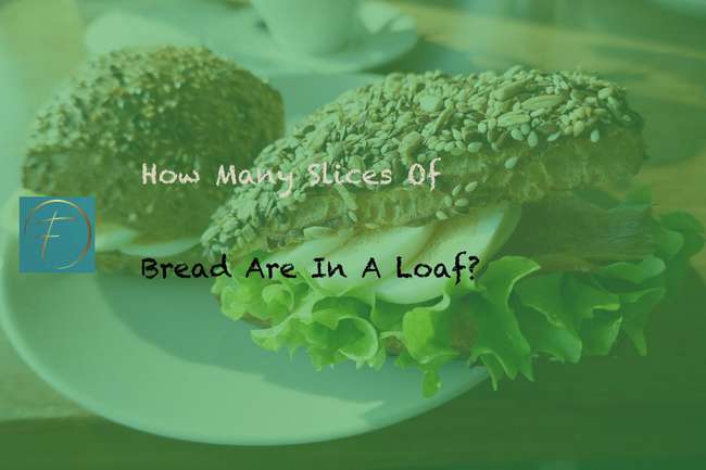How Many Slices Of Bread Are In A Loaf? - Fork & Spoon Kitchen