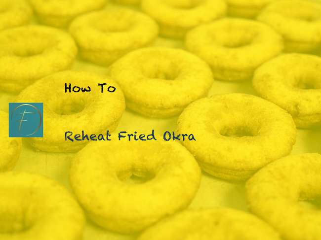 How To Reheat Fried Okra? - Fork & Spoon Kitchen