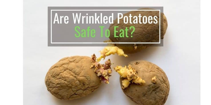 Are Wrinkled Potatoes Safe To Eat? (Read This First)