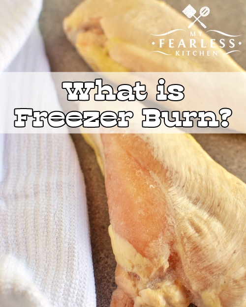 What is Freezer Burn? - My Fearless Kitchen