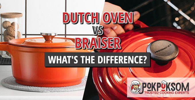 Dutch Oven vs Braiser - What's The Difference? - PokPokSom