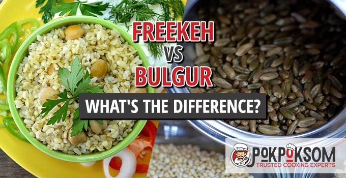 Freekeh vs. Bulgur - What's The Difference? | PokPokSom