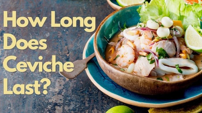 How Long Does Ceviche Last?